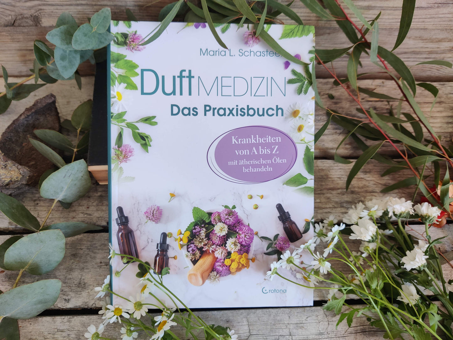 Duftmedizin - Das Praxisbuch von Maria L. Schasteen