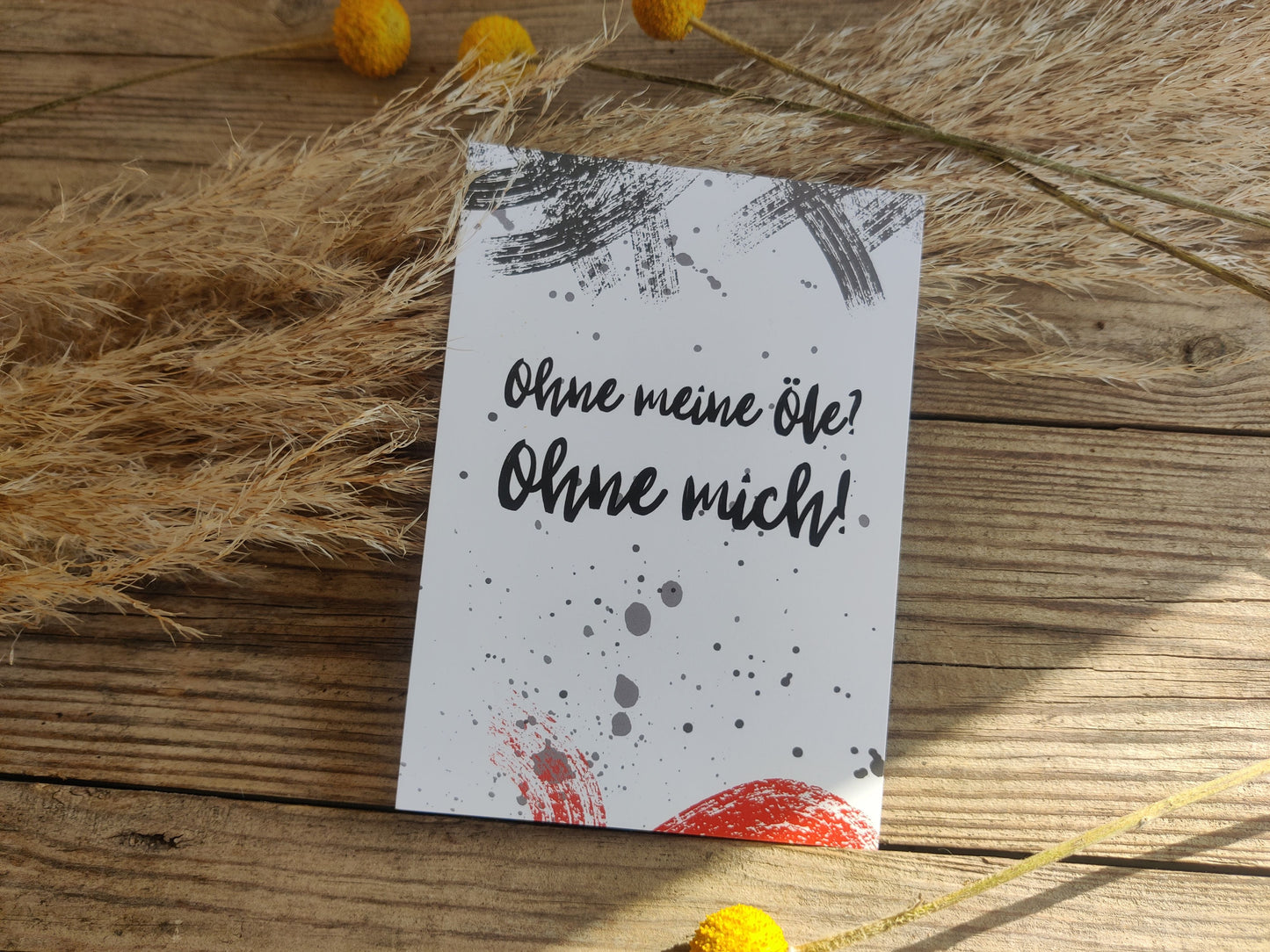 Punktgenaue Kartenmomente by YoYo – „Ohne meine Öle? Ohne mich!“ zum Verschenken