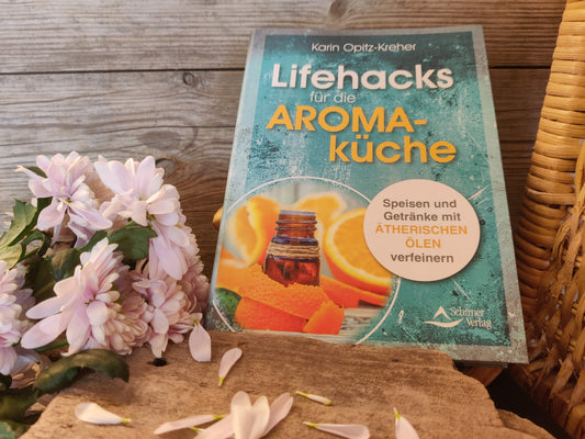Lifehacks für die Aromaküche - mit ätherischen Ölen kochen