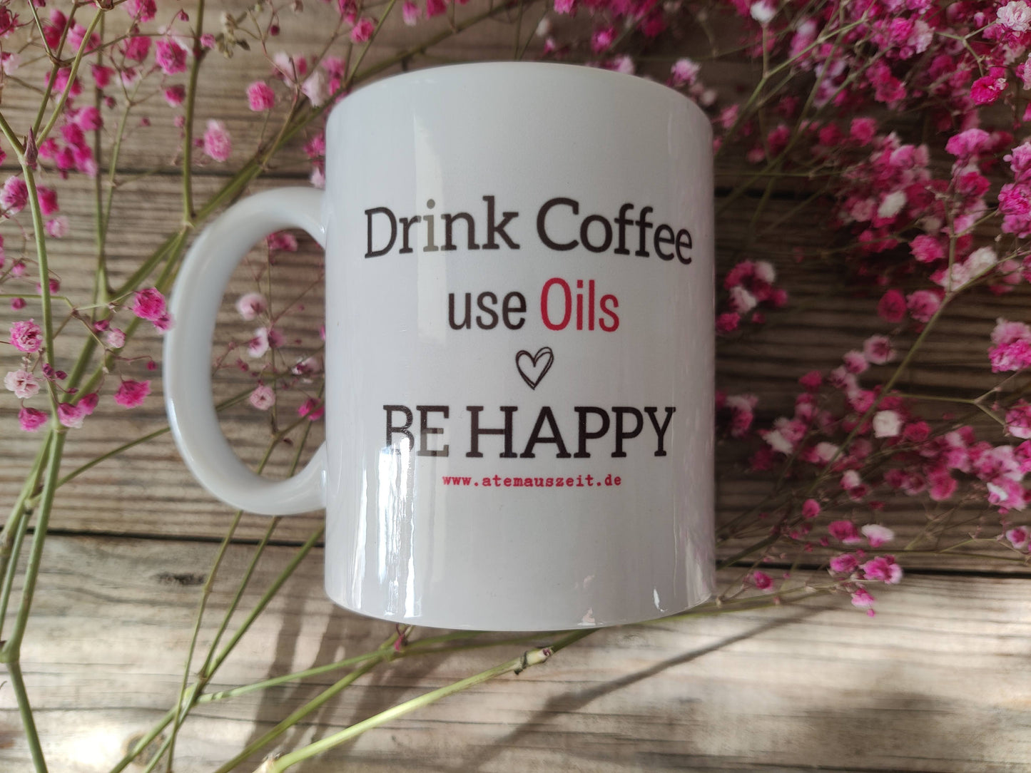 Tasse "AtemAuszeit" – Drink Coffee, use Oils, Be Happy!