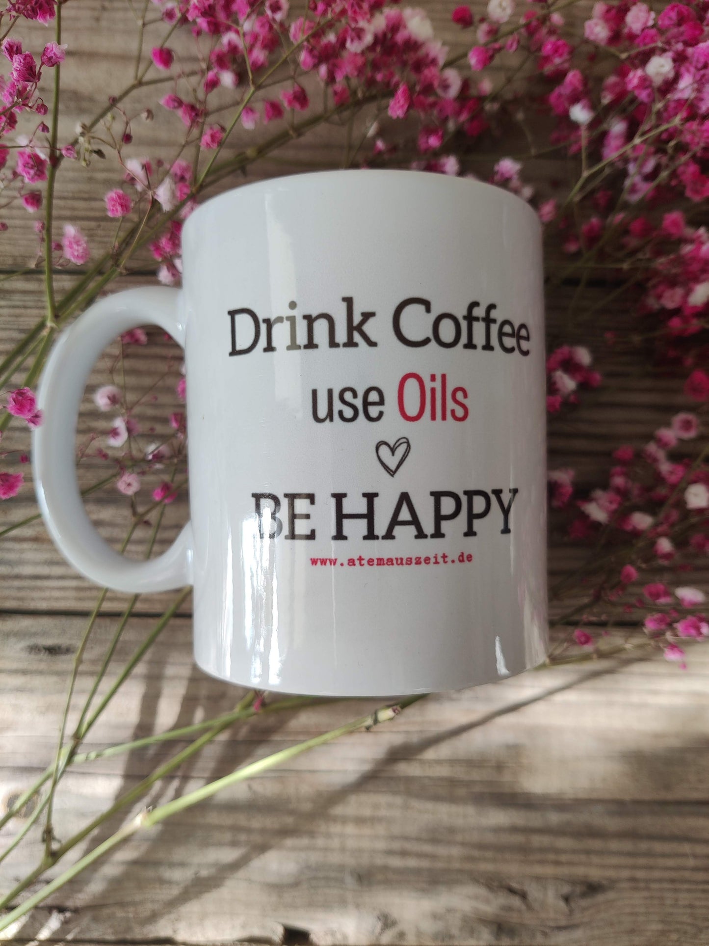 Tasse "AtemAuszeit" – Drink Coffee, use Oils, Be Happy!
