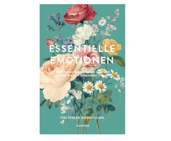 NEU!! Buch: Essentielle Emotionen – tief fühlen, befreit leben (13. Ausgabe 2025)