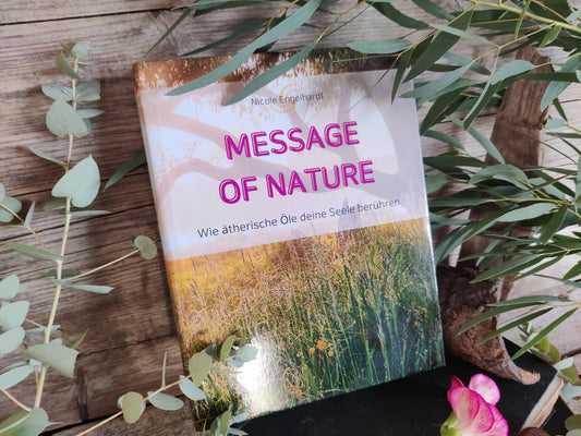 Message of Nature – Wie ätherische Öle deine Seele berühren
