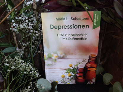 Depressionen – Hilfe zur Selbsthilfe mit Duftmedizin von Schasteen